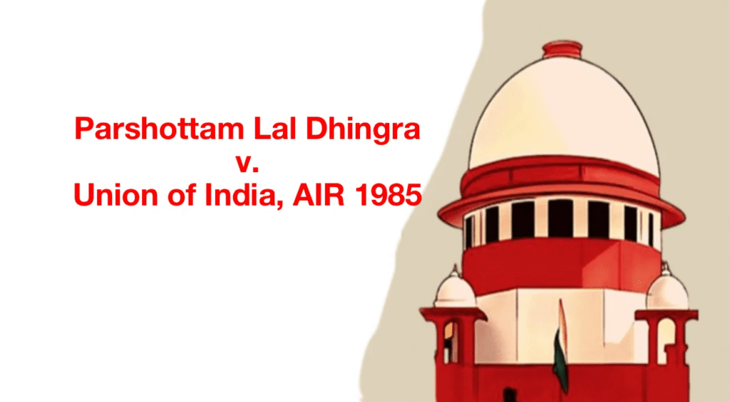 Illustration of the Supreme Court of India with the case title "Parshottam Lal Dhingra v. Union of India, AIR 1985" in bold red text, related to a landmark judgment in service law.